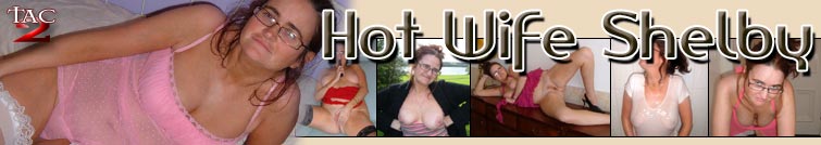 Hot Wife Shelby on TACAmateurs.com