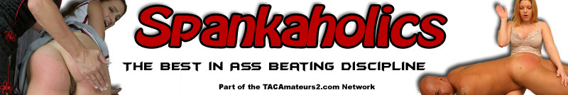 Spankaholics on TACAmateurs.com